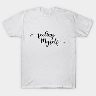 Feeling Myself T-Shirt